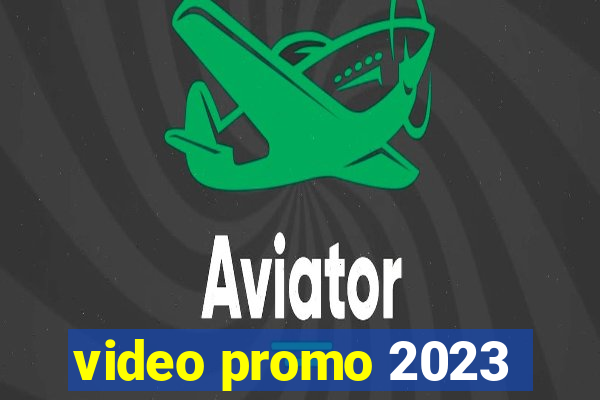 video promo 2023